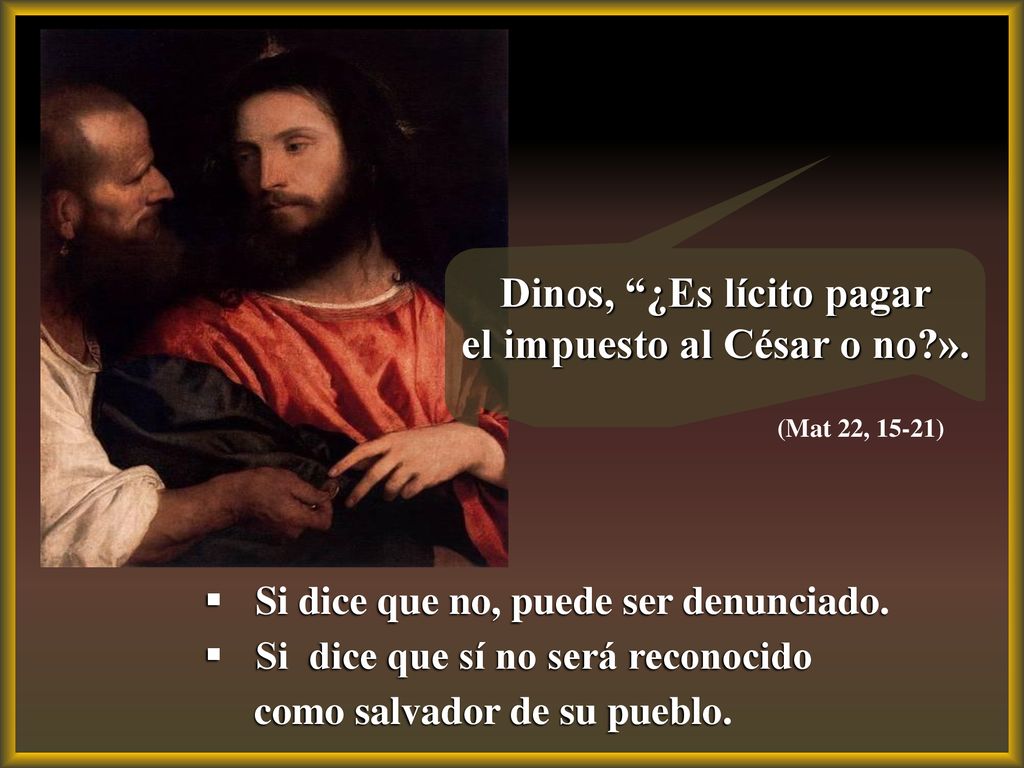 Dinos, ¿Es lícito pagar el impuesto al César o no ».