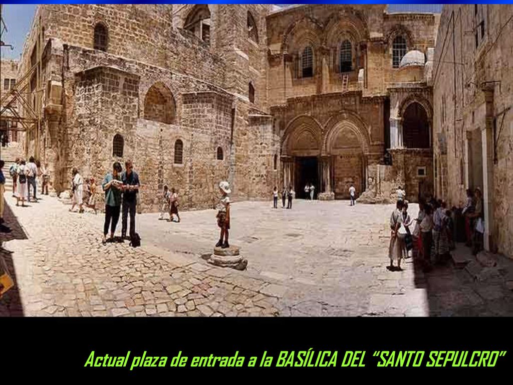 Actual plaza de entrada a la BASÍLICA DEL SANTO SEPULCRO
