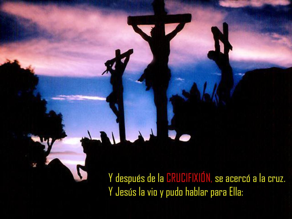 Y después de la CRUCIFIXIÓN, se acercó a la cruz