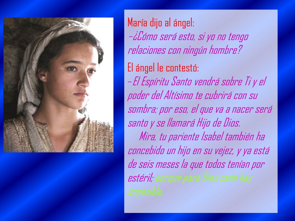 María dijo al ángel: –¿Cómo será esto, si yo no tengo relaciones con ningún hombre