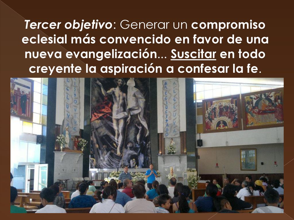Tercer objetivo: Generar un compromiso eclesial más convencido en favor de una nueva evangelización... Suscitar en todo creyente la aspiración a confesar la fe.
