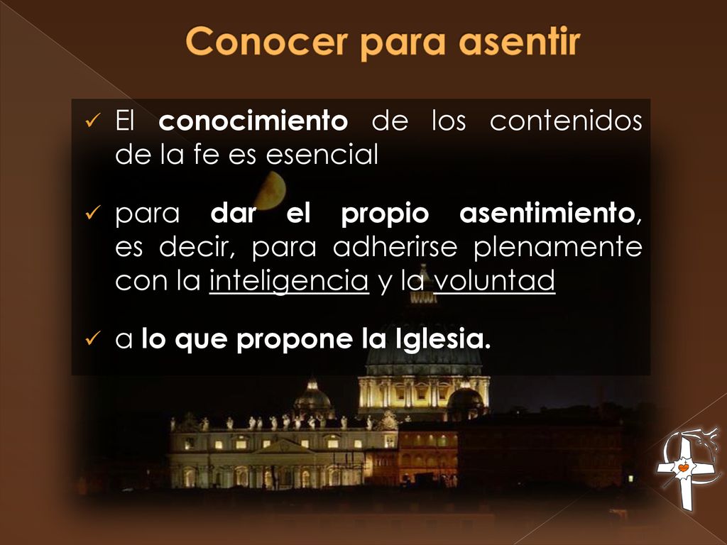 Conocer para asentir El conocimiento de los contenidos de la fe es esencial.