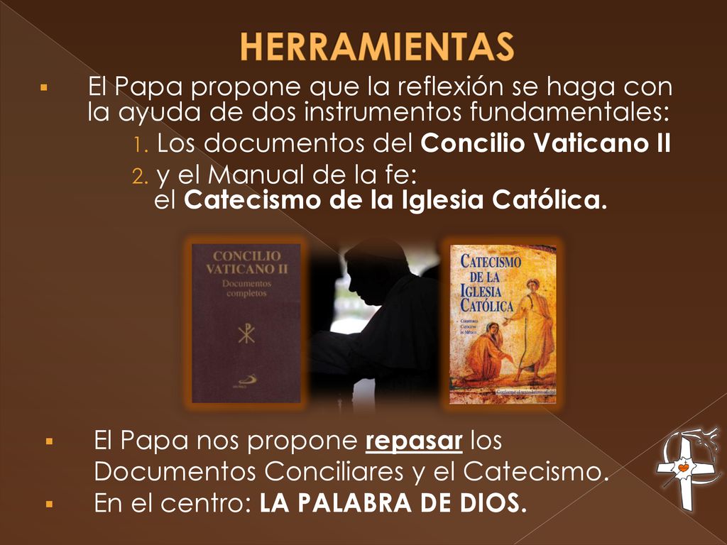 HERRAMIENTAS El Papa propone que la reflexión se haga con la ayuda de dos instrumentos fundamentales: