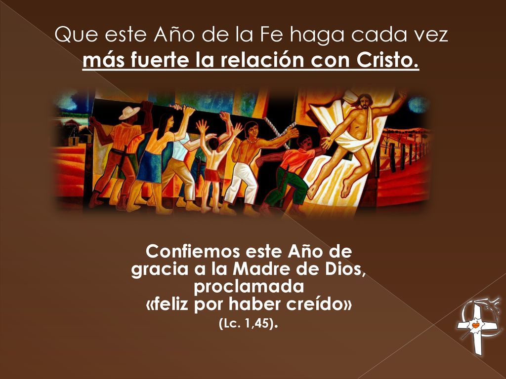 Que este Año de la Fe haga cada vez más fuerte la relación con Cristo.