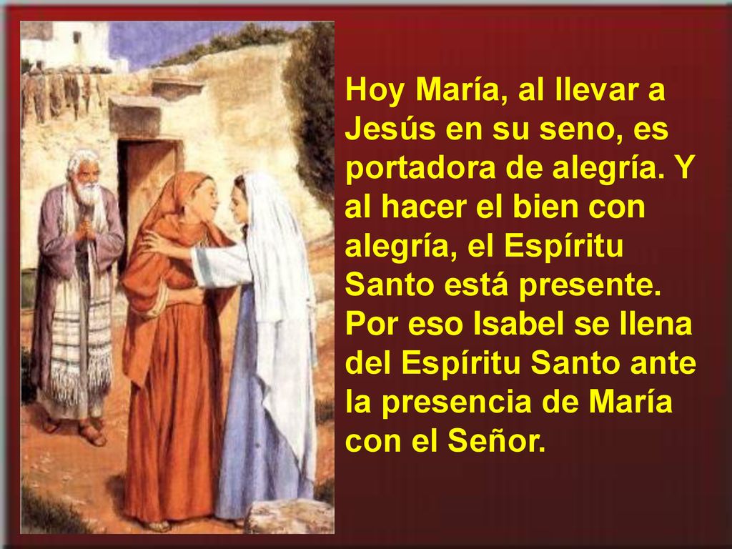 Hoy María, al llevar a Jesús en su seno, es portadora de alegría