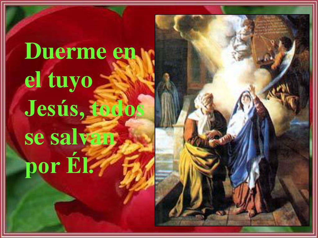 Duerme en el tuyo Jesús, todos se salvan por Él.