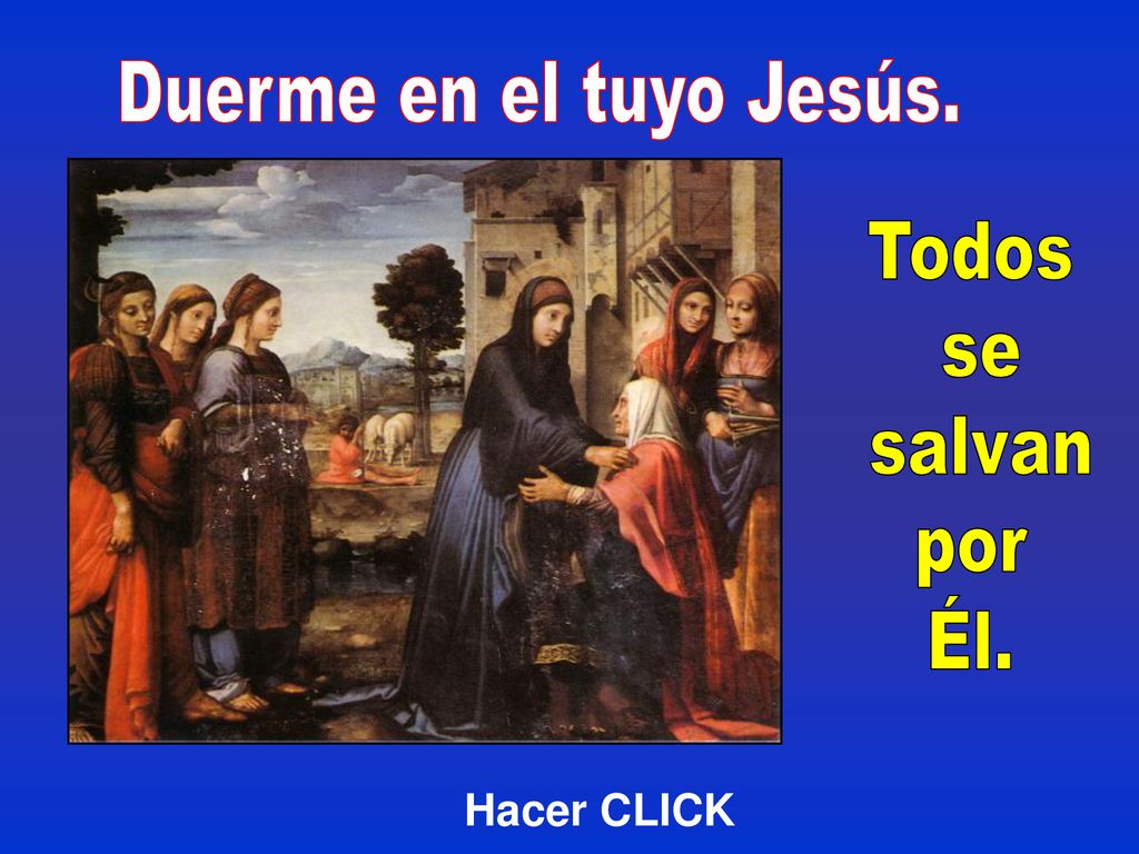 Duerme en el tuyo Jesús. Todos se salvan por Él.