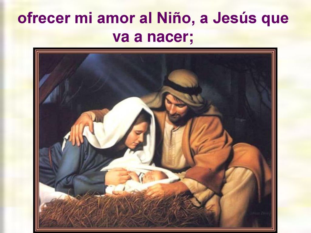 ofrecer mi amor al Niño, a Jesús que va a nacer;