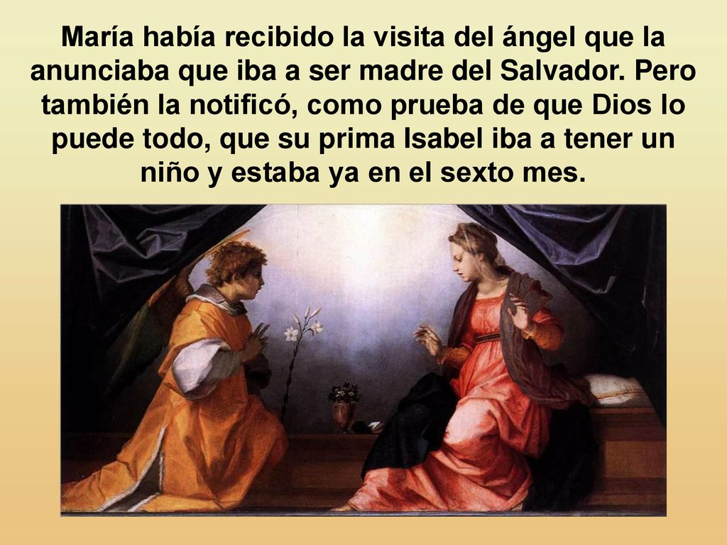María había recibido la visita del ángel que la anunciaba que iba a ser madre del Salvador.