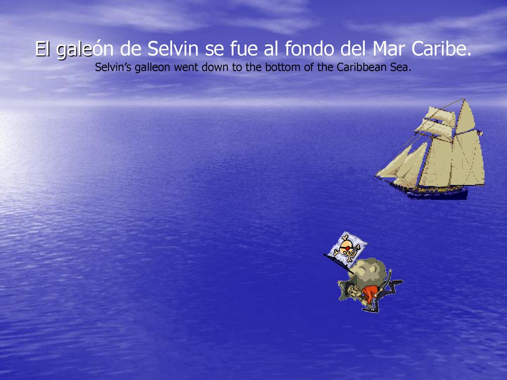 El galeón de Selvin se fue al fondo del Mar Caribe