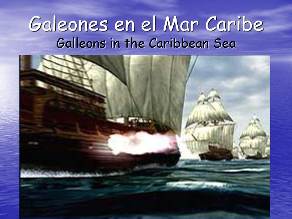 Galeones en el Mar Caribe Galleons in the Caribbean Sea