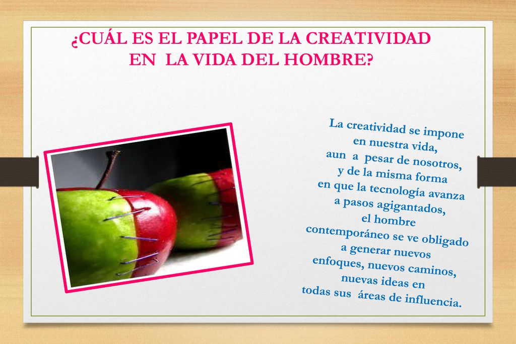 ¿CUÁL ES EL PAPEL DE LA CREATIVIDAD EN LA VIDA DEL HOMBRE