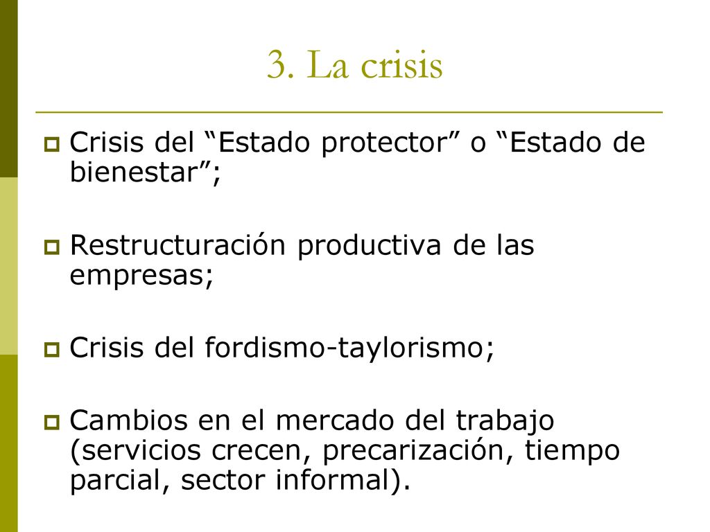 3. La crisis Crisis del Estado protector o Estado de bienestar ;