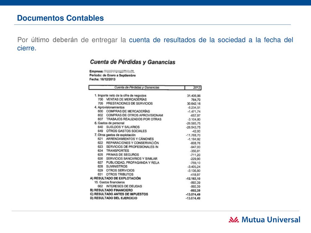 Documentos Contables Por último deberán de entregar la cuenta de resultados de la sociedad a la fecha del cierre.