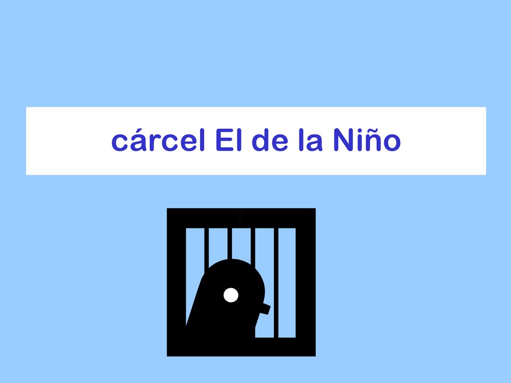 cárcel El de la Niño El Niño de la cárcel