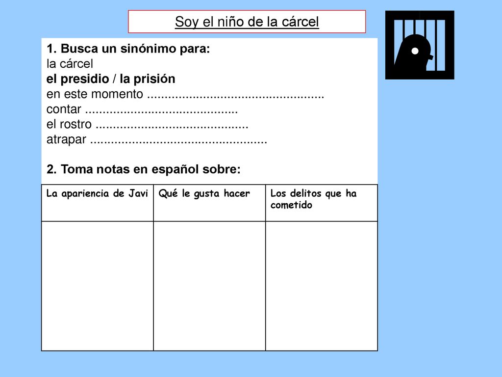 Soy el niño de la cárcel 1. Busca un sinónimo para: la cárcel