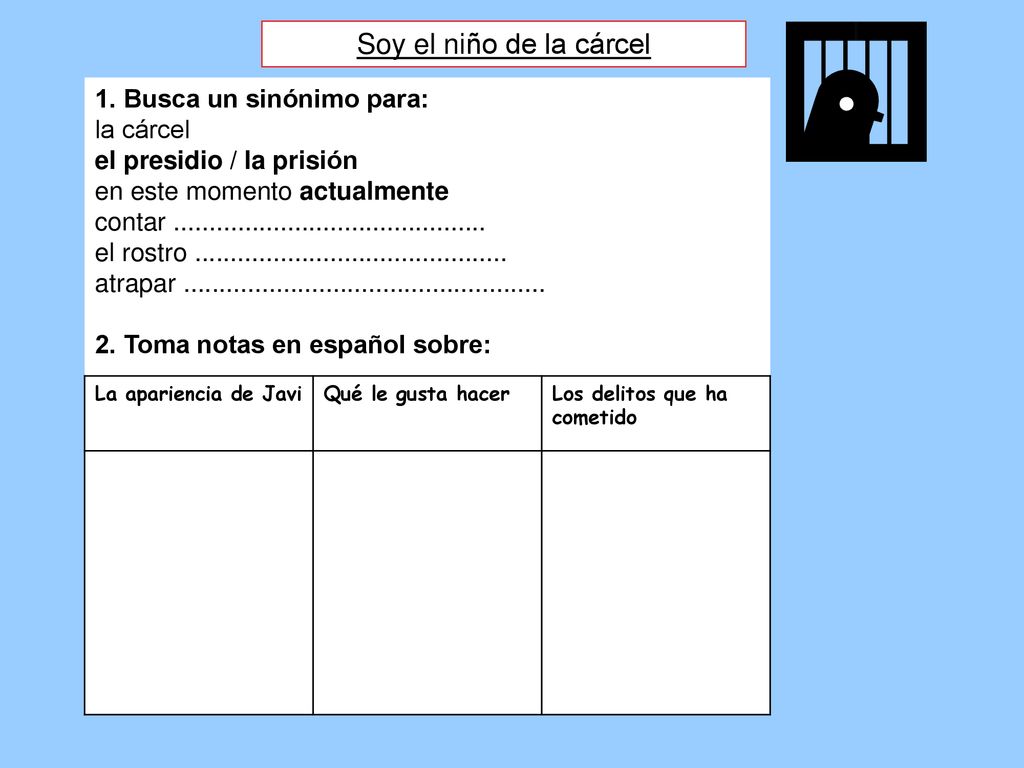 Soy el niño de la cárcel 1. Busca un sinónimo para: la cárcel