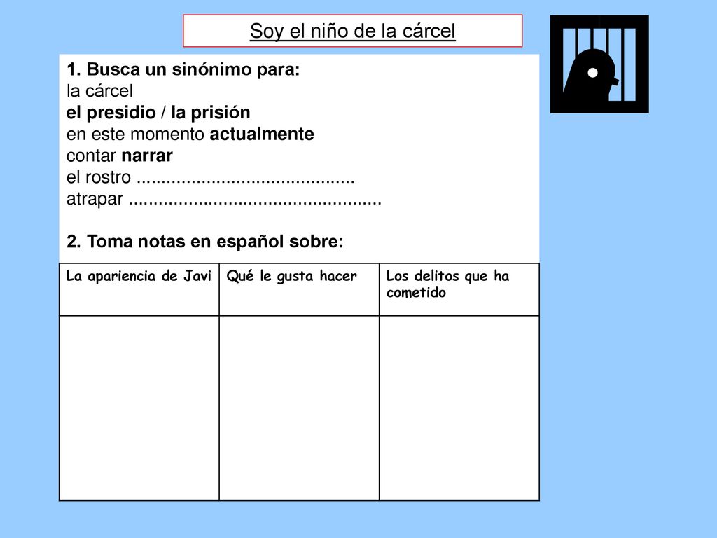 Soy el niño de la cárcel 1. Busca un sinónimo para: la cárcel