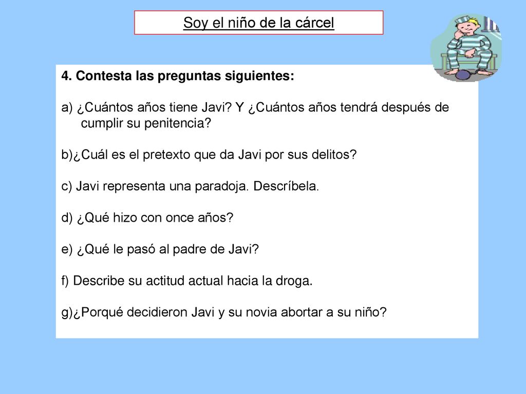 Soy el niño de la cárcel 4. Contesta las preguntas siguientes:
