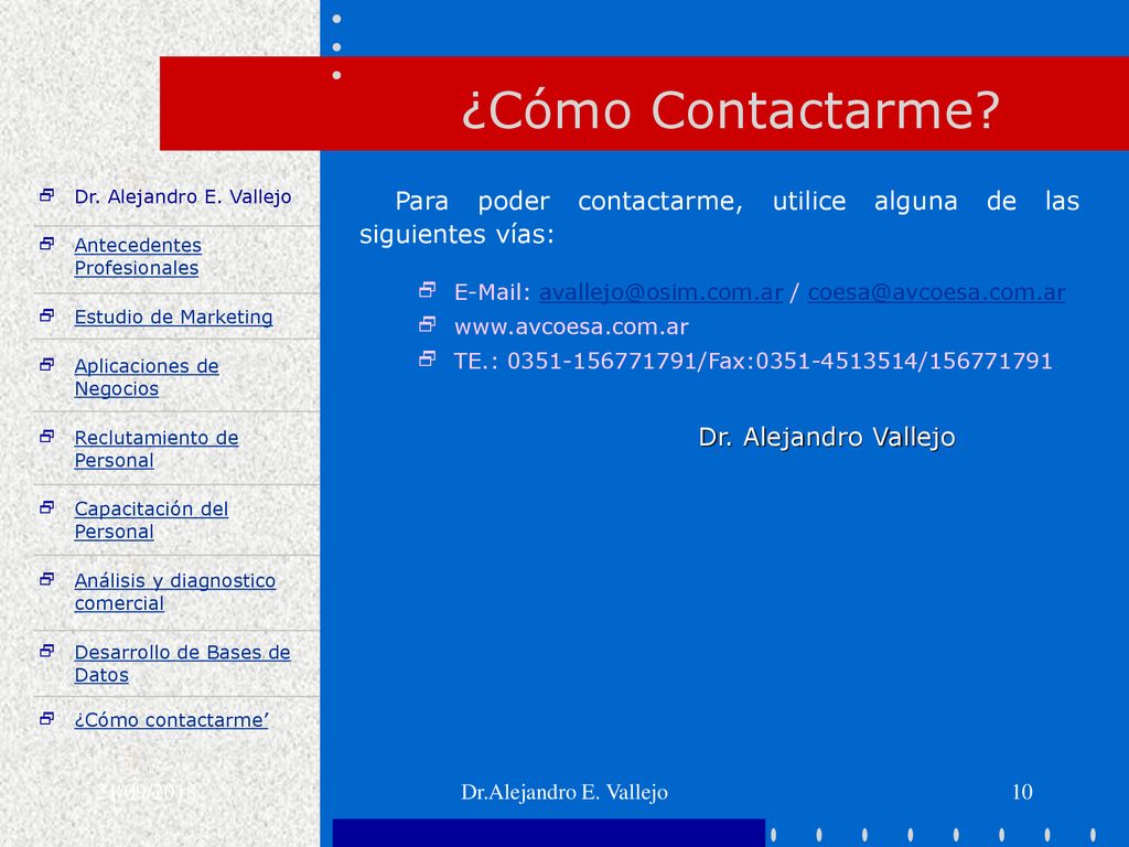 ¿Cómo Contactarme Para poder contactarme, utilice alguna de las siguientes vías:   /