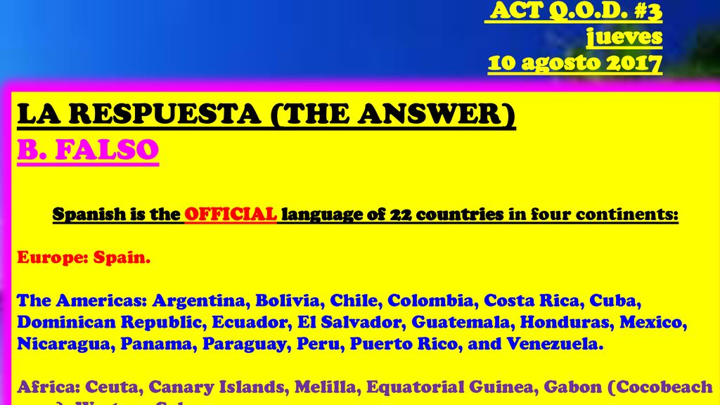 Spanish is the OFFICIAL language of 22 countries in four continents: