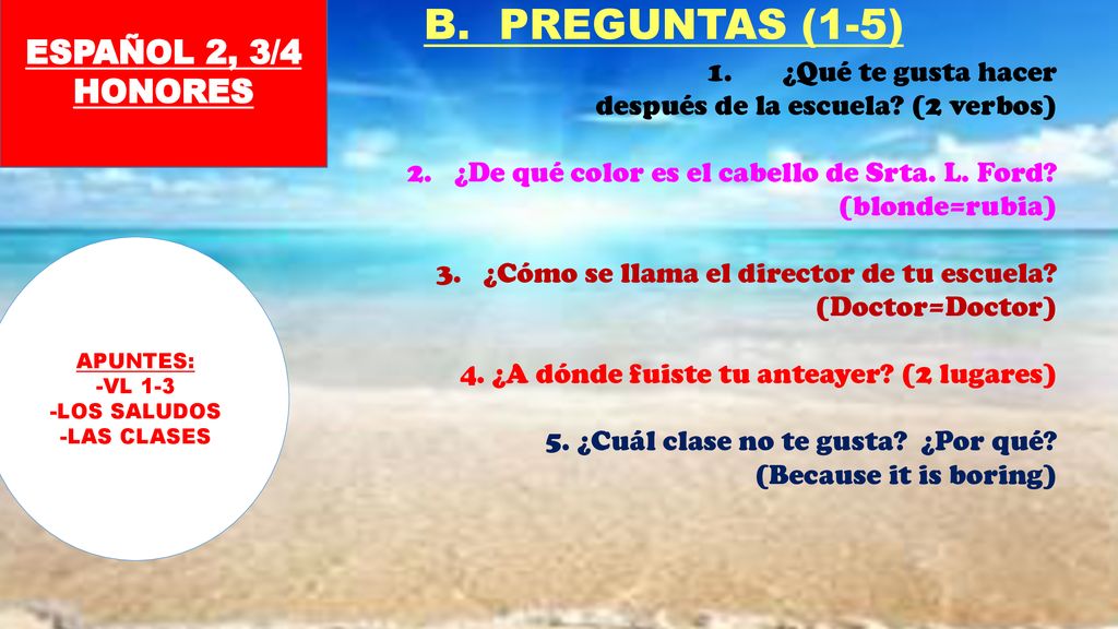 B. PREGUNTAS (1-5) ESPAÑOL 2, 3/4 HONORES ¿Qué te gusta hacer