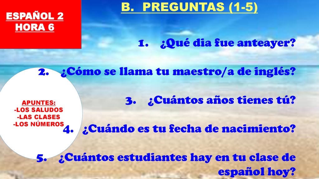 ¿Cómo se llama tu maestro/a de inglés ¿Cuántos años tienes tú