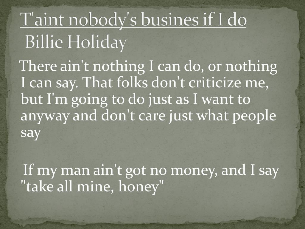 T aint nobody s busines if I do Billie Holiday