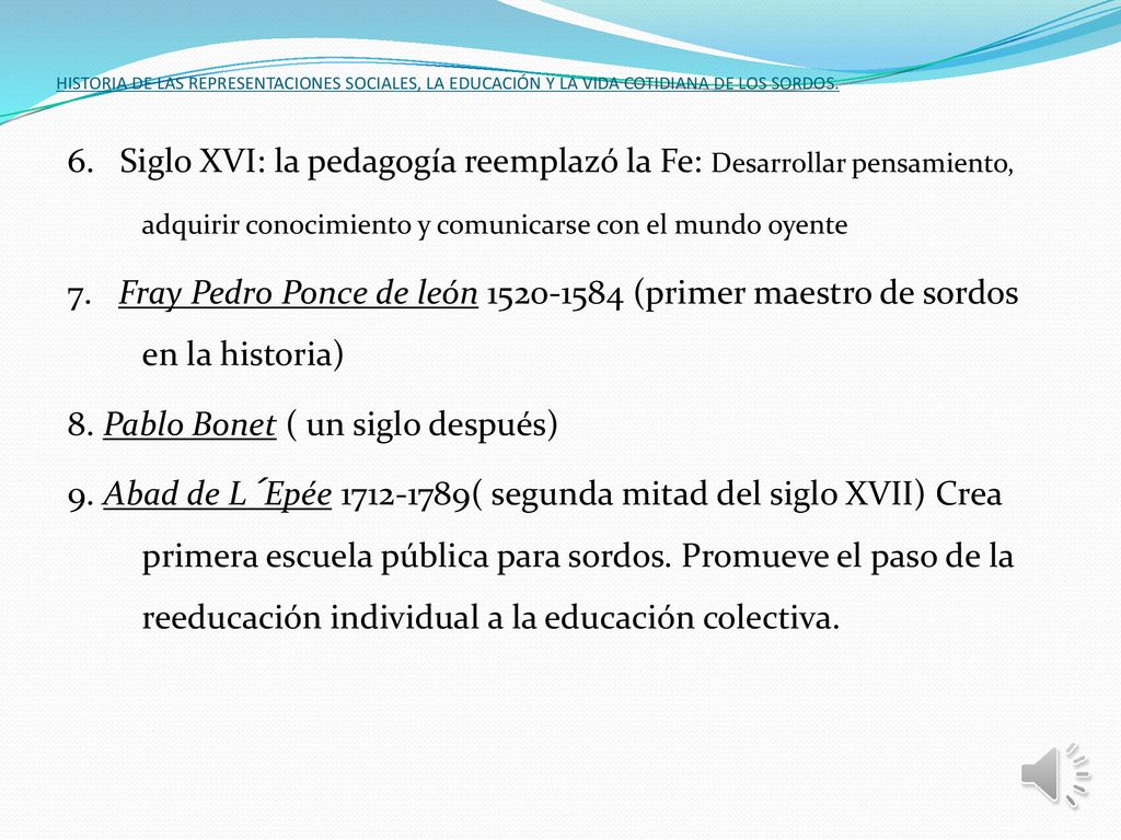 HISTORIA DE LAS REPRESENTACIONES SOCIALES, LA EDUCACIÓN Y LA VIDA COTIDIANA DE LOS SORDOS.