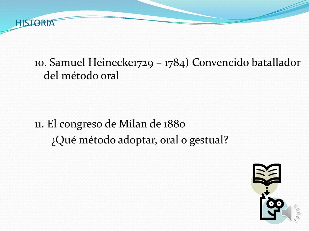 10. Samuel Heinecke1729 – 1784) Convencido batallador del método oral