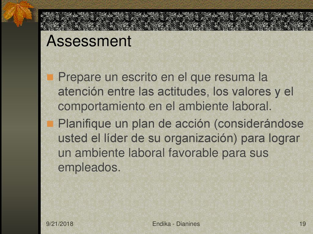 Assessment Prepare un escrito en el que resuma la atención entre las actitudes, los valores y el comportamiento en el ambiente laboral.
