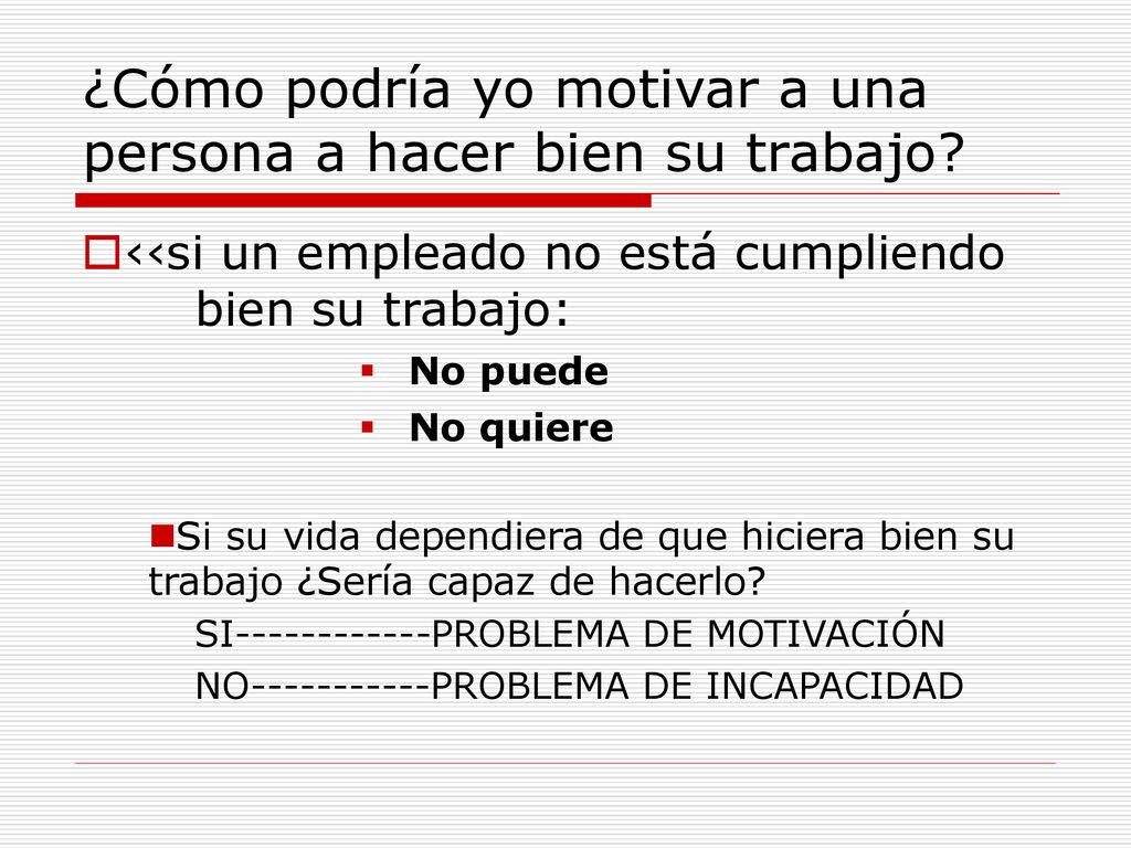 ¿Cómo podría yo motivar a una persona a hacer bien su trabajo