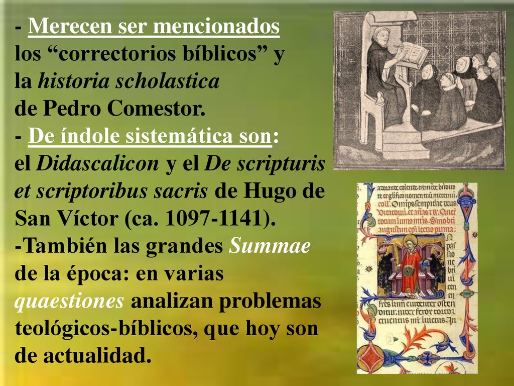 - Merecen ser mencionados los correctorios bíblicos y la historia scholastica de Pedro Comestor.