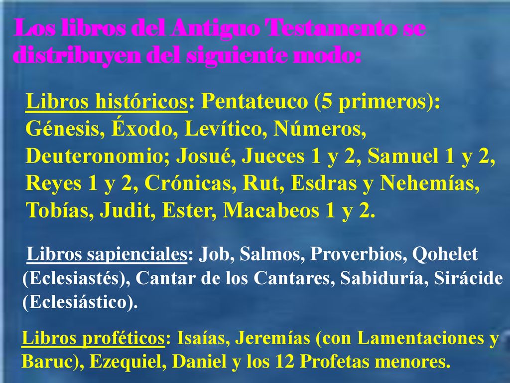 Los libros del Antiguo Testamento se distribuyen del siguiente modo: