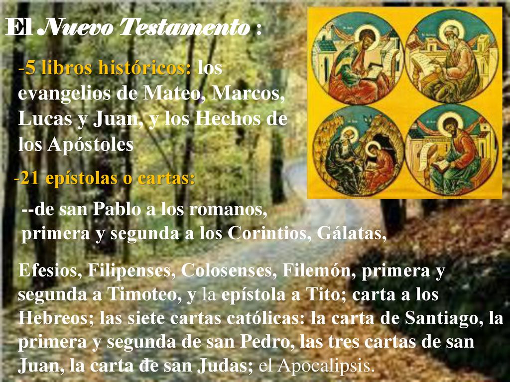 El Nuevo Testamento : 5 libros históricos: los evangelios de Mateo, Marcos, Lucas y Juan, y los Hechos de los Apóstoles.