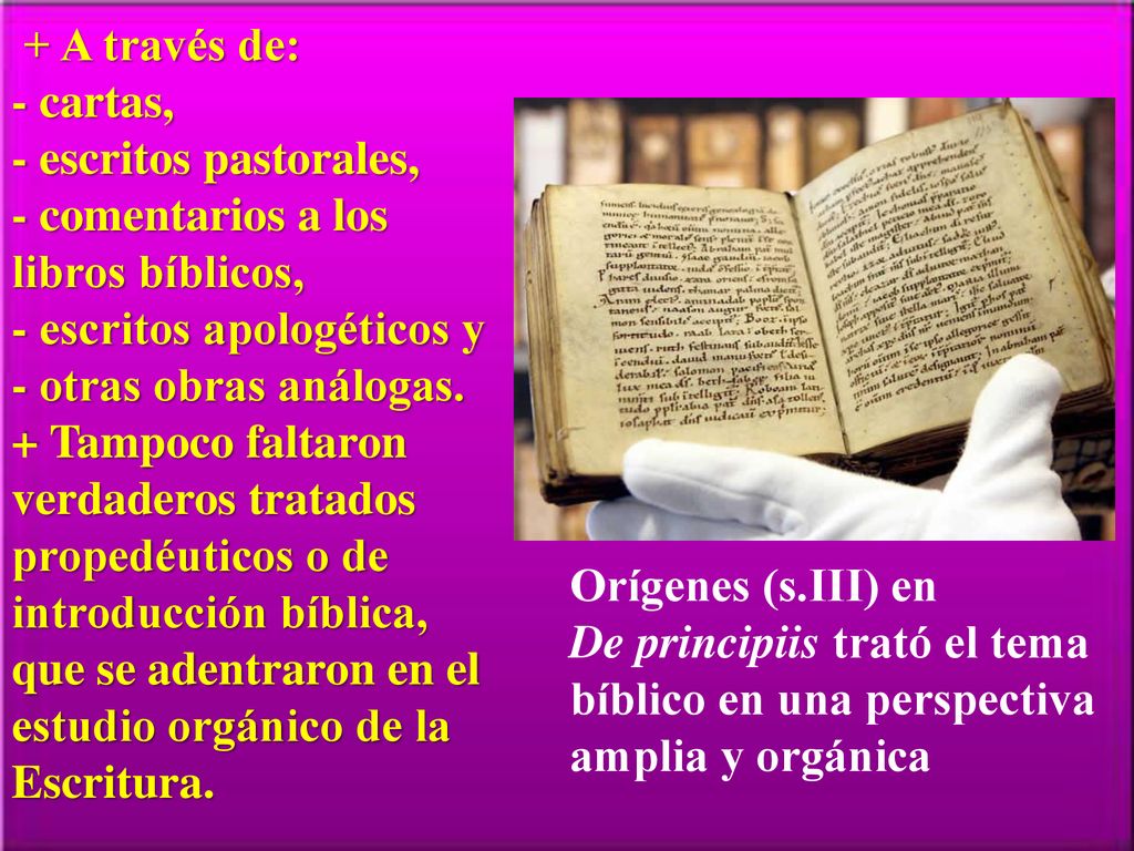 + A través de: - cartas, - escritos pastorales, - comentarios a los libros bíblicos, - escritos apologéticos y - otras obras análogas. + Tampoco faltaron verdaderos tratados propedéuticos o de introducción bíblica, que se adentraron en el estudio orgánico de la Escritura.