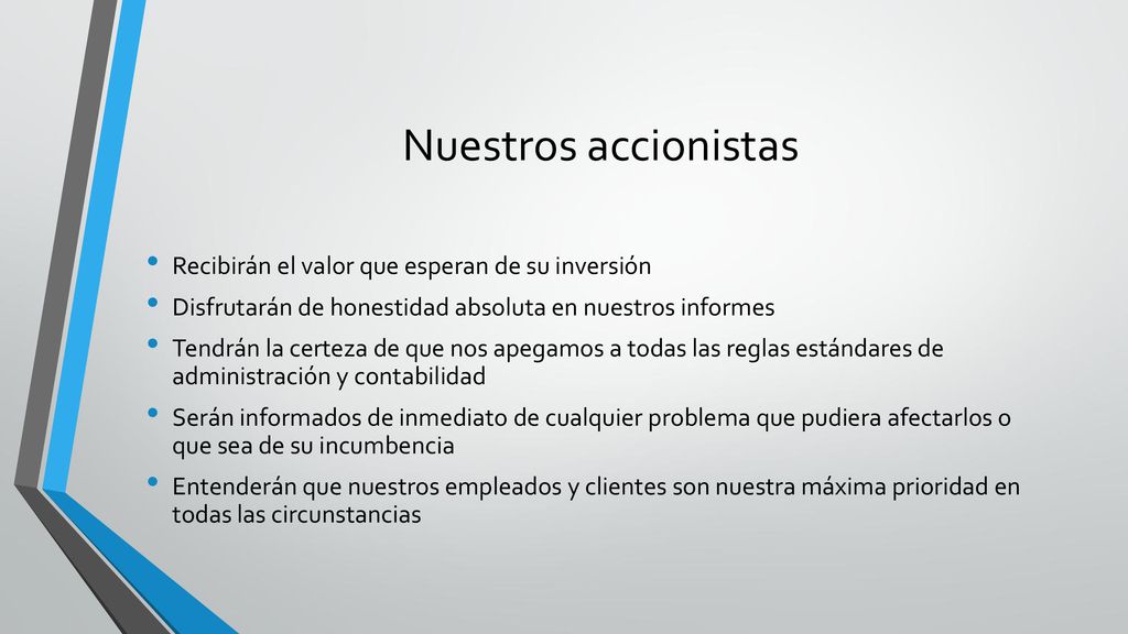Nuestros accionistas Recibirán el valor que esperan de su inversión