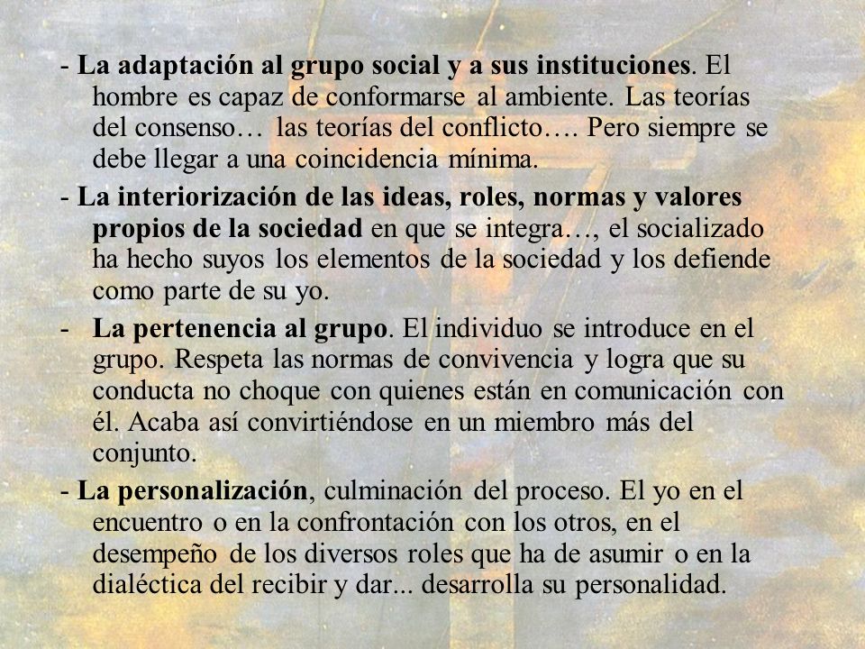 - La adaptación al grupo social y a sus instituciones