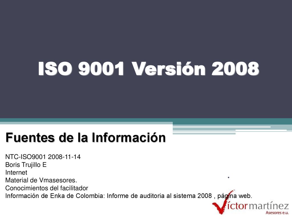 ISO 9001 Versión 2008 Fuentes de la Información .