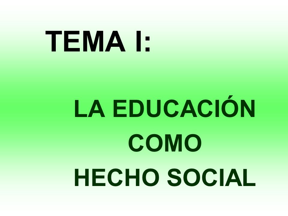 LA EDUCACIÓN COMO HECHO SOCIAL