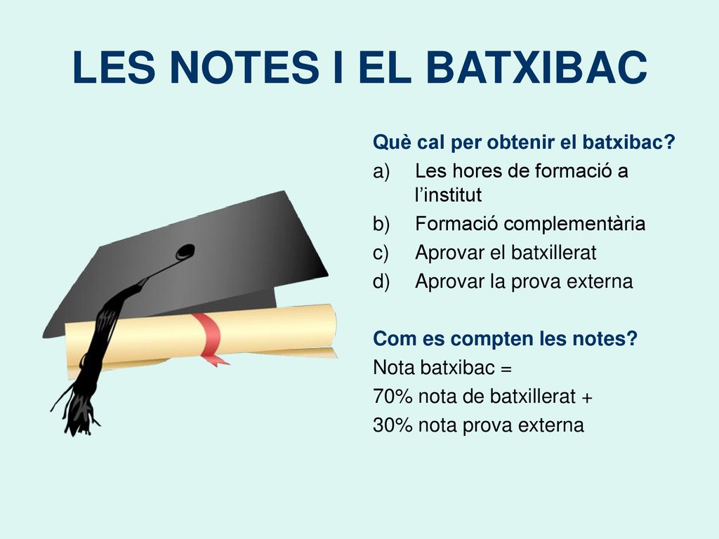 LES NOTES I EL BATXIBAC Què cal per obtenir el batxibac