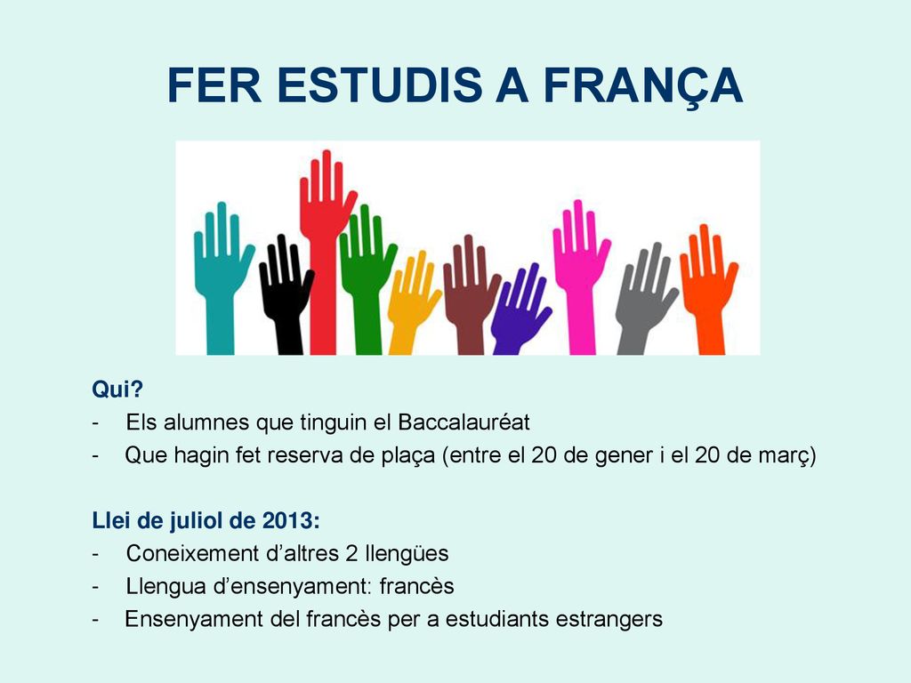 FER ESTUDIS A FRANÇA Qui Els alumnes que tinguin el Baccalauréat