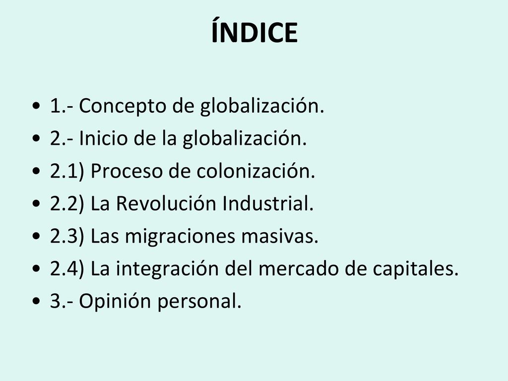 ÍNDICE 1.- Concepto de globalización. 2.- Inicio de la globalización.