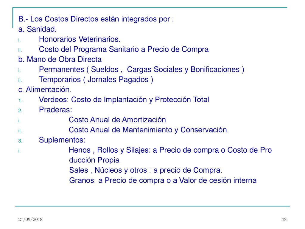 B.- Los Costos Directos están integrados por : a. Sanidad.