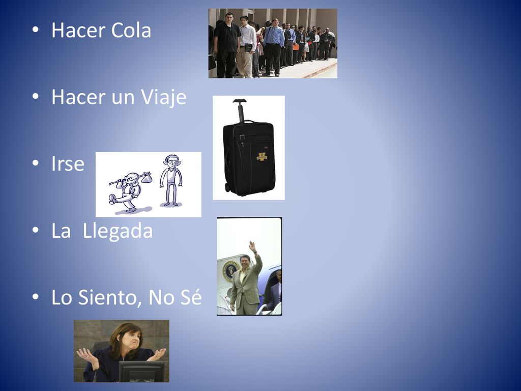 Hacer Cola Hacer un Viaje Irse La Llegada Lo Siento, No Sé