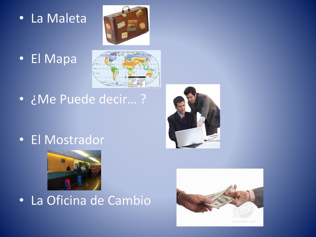 La Maleta El Mapa ¿Me Puede decir… El Mostrador La Oficina de Cambio