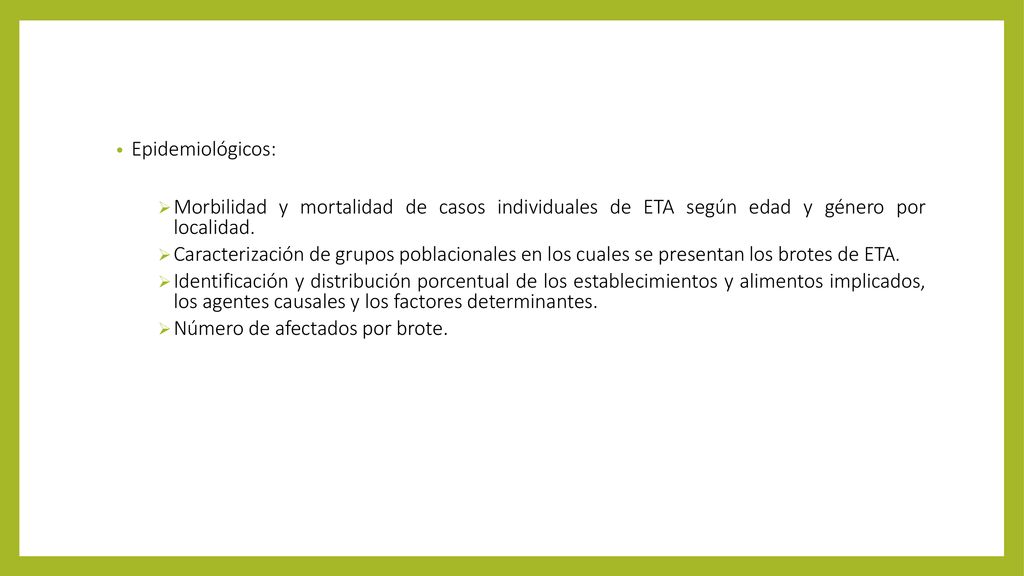 Epidemiológicos: Morbilidad y mortalidad de casos individuales de ETA según edad y género por localidad.
