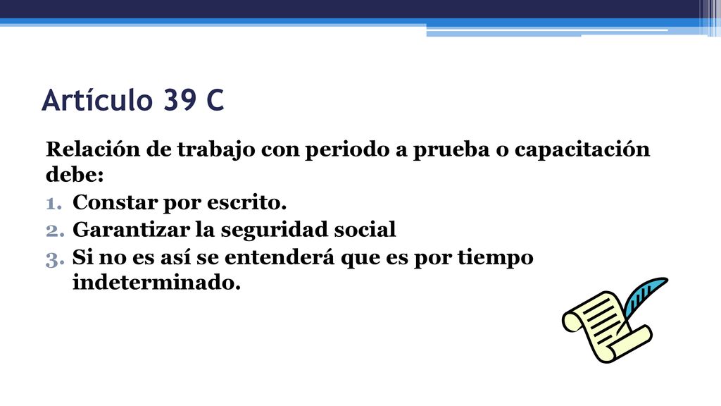 Artículo 39 C Relación de trabajo con periodo a prueba o capacitación debe: Constar por escrito.