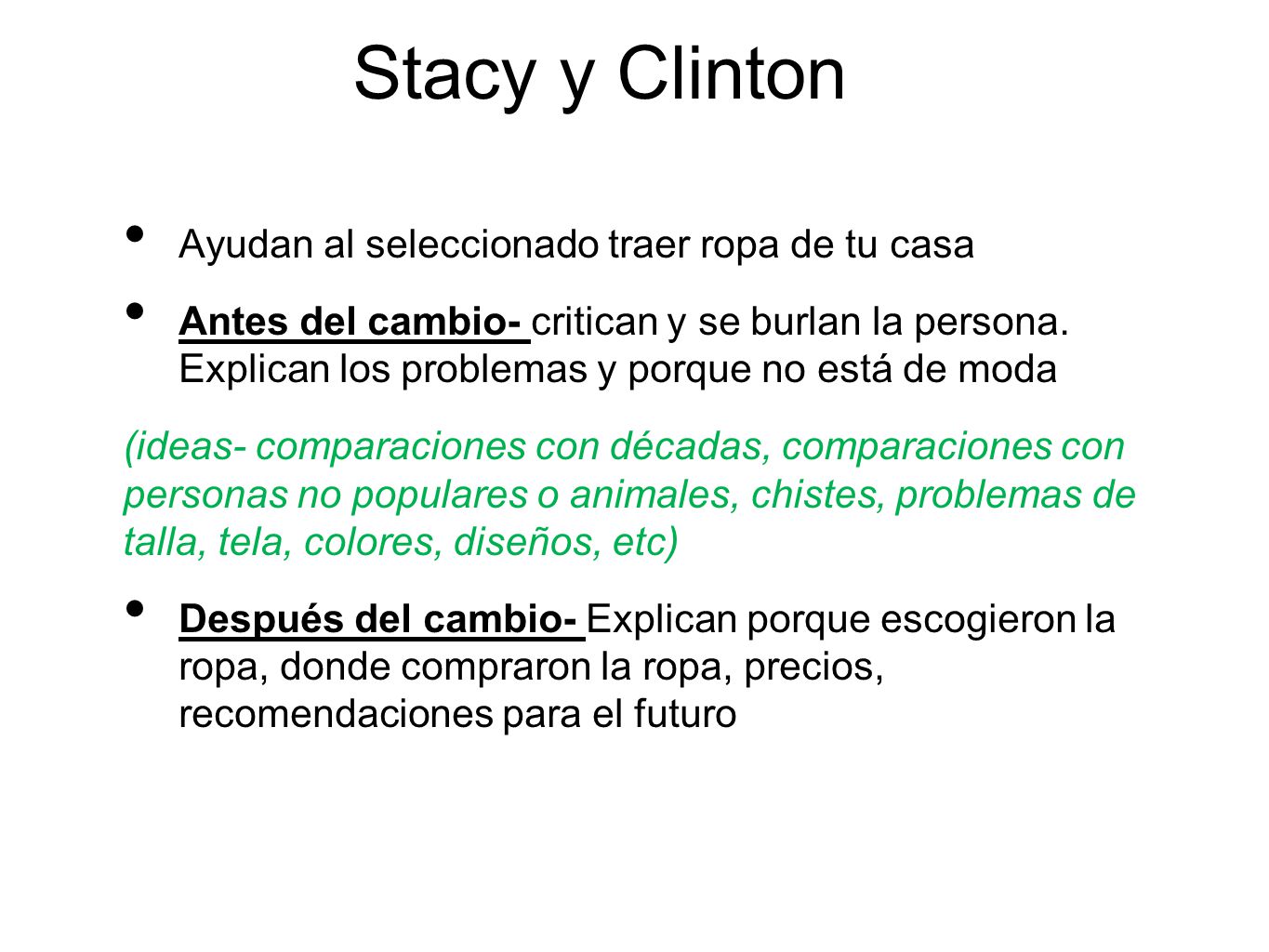 Stacy y Clinton Ayudan al seleccionado traer ropa de tu casa
