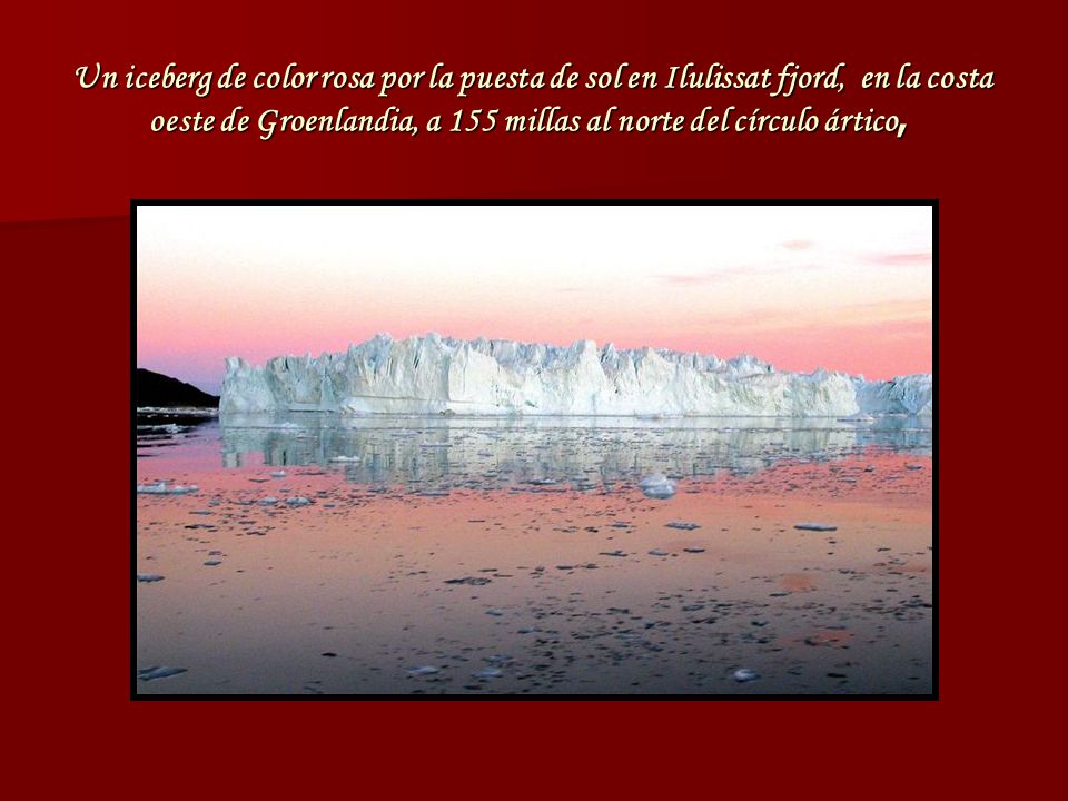 Un iceberg de color rosa por la puesta de sol en Ilulissat fjord, en la costa oeste de Groenlandia, a 155 millas al norte del círculo ártico,